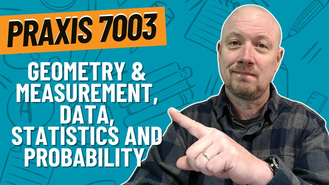 Geometry and Measurement, Data, Statistics, and Probability Practice Problems for Praxis 7003