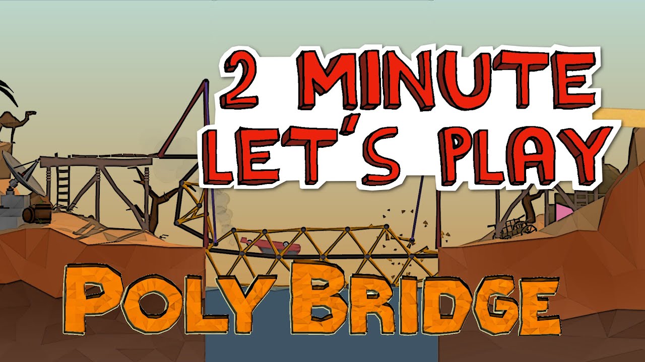 Poly Bridge - ep 3 - Desert Winds Complete! - 2 Minute Let's Play Poly Bridge