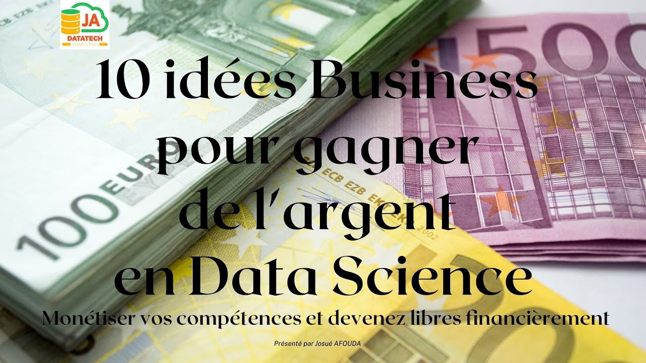 10 idées Business pour monétiser vos compétences en Data Science (Episode 1)