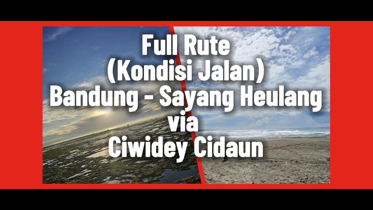 Full Rute dan Kondisi Jalan Bandung ke Pantai Sayang Heulang via Ciwidey – Cidaun (Trip Lengkap)
