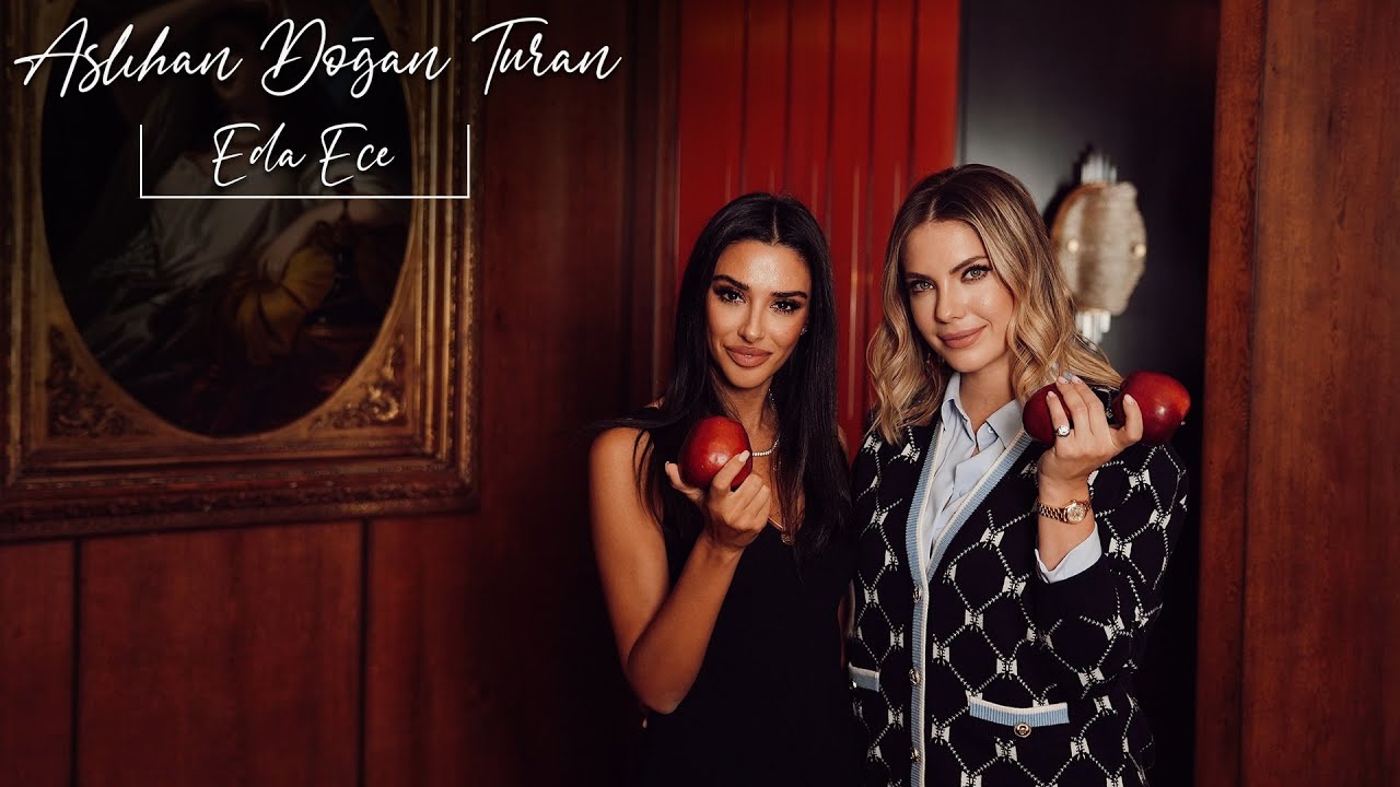 ASLIHAN DOĞAN TURAN I EDA ECE