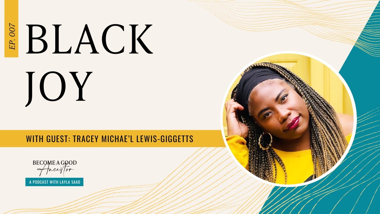 Ep007: Black Joy with Tracy Michae&rsquo;l Lewis-Giggetts