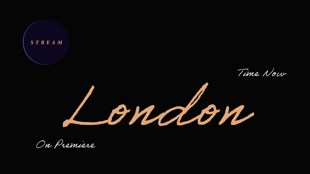 London ~ Time Now ~ 3AM-4AM [Live/Premiere]