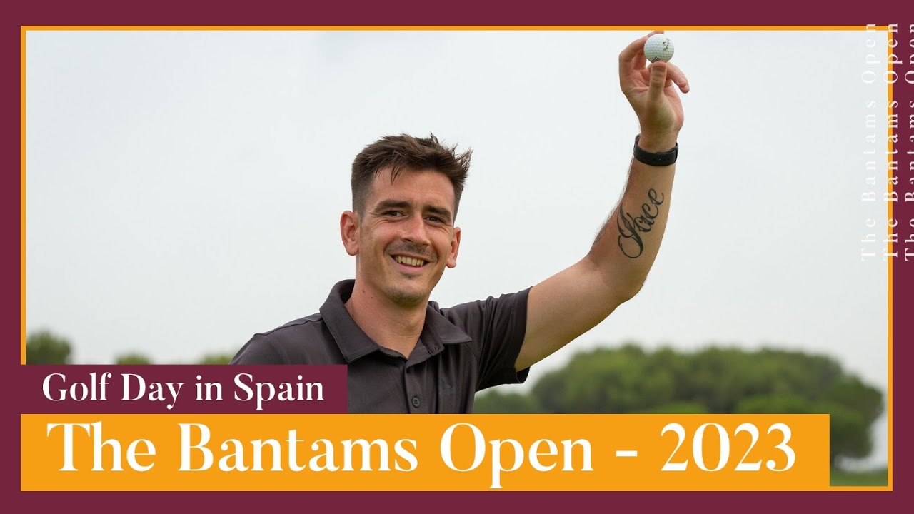 GOLF DAY IN SPAIN: The Bantams Open - 2023