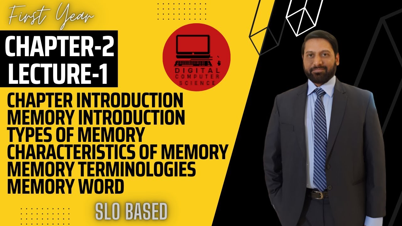 Chapter 02 Lecture 01 | Intro | Memory | Types | Characteristics |Terminologies | Memory Word | ICS1