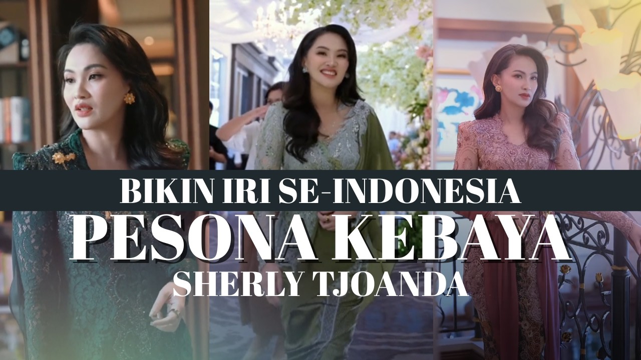 PESONA KEBAYA SHERLY TJOANDA, SIMBOL BUDAYA DAN KEPEMIMPINAN #sherlytjoanda #kebaya