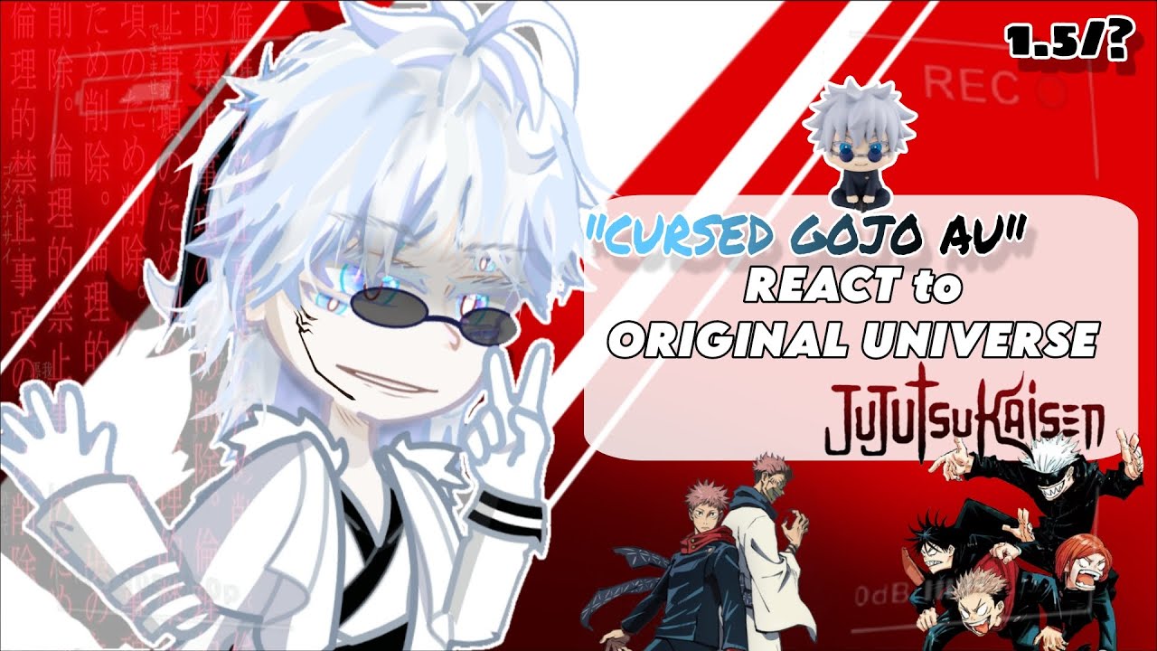 Cursed Gojo AU react to Original Universe || Jujutsu Kaisen || (1.5/?) || AU || Eng/Rus 