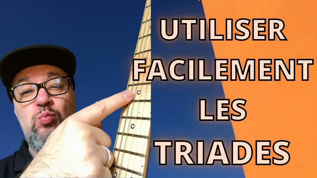 UTILISER FACILEMENT LES TRIADES ( GUITARE )