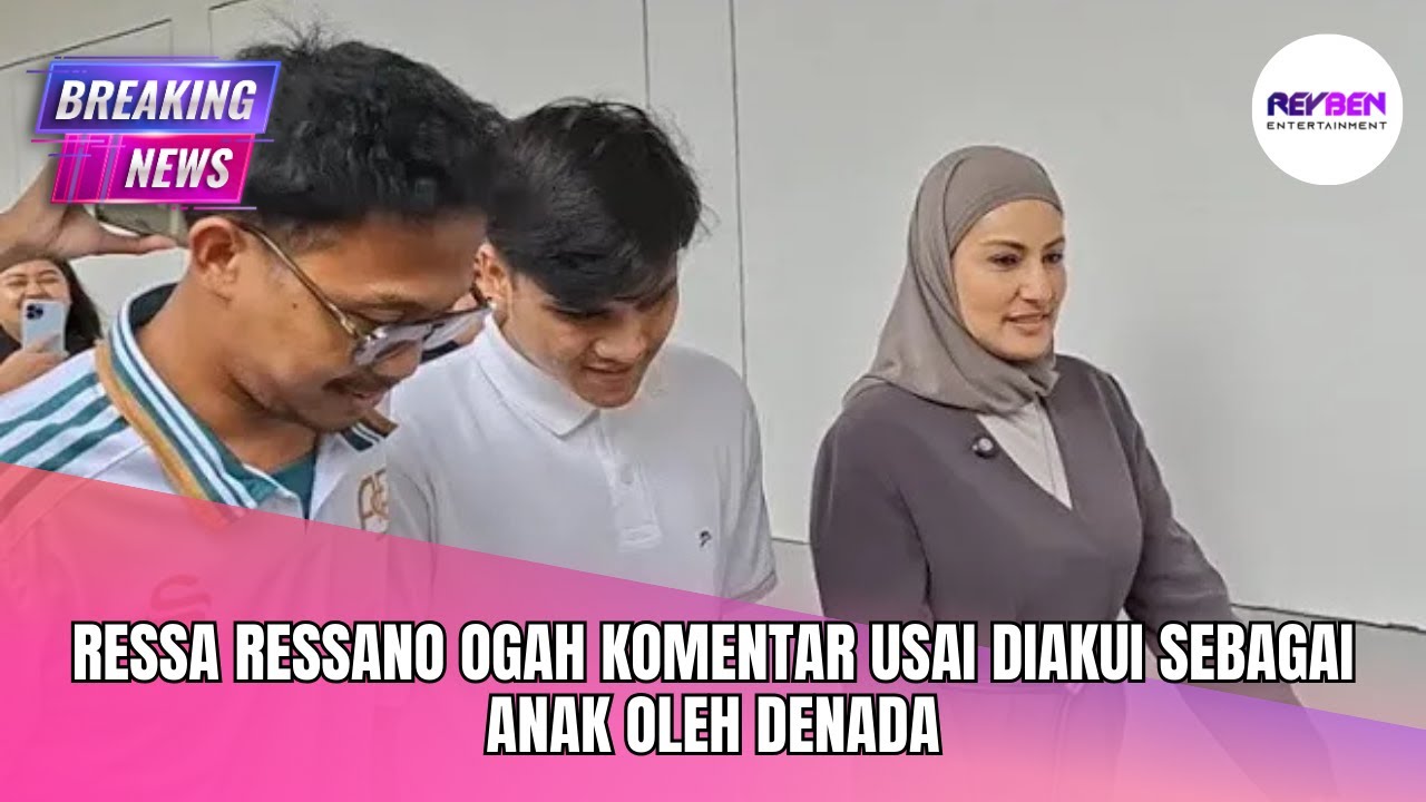 RESSA RESSANO OGAH KOMENTAR USAI DIAKUI SEBAGAI ANAK OLEH DENADA