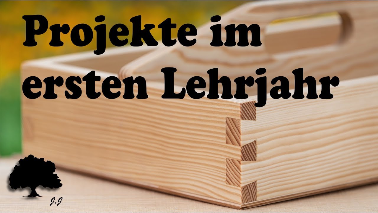Tischler und Schreiner - Projekte im ersten Lehrjahr | J.J.
