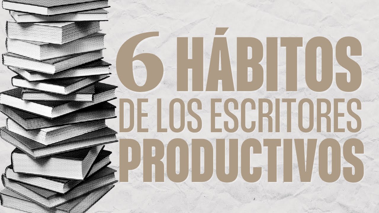 6 buenos H&Aacute;BITOS de los ESCRITORES PRODUCTIVOS