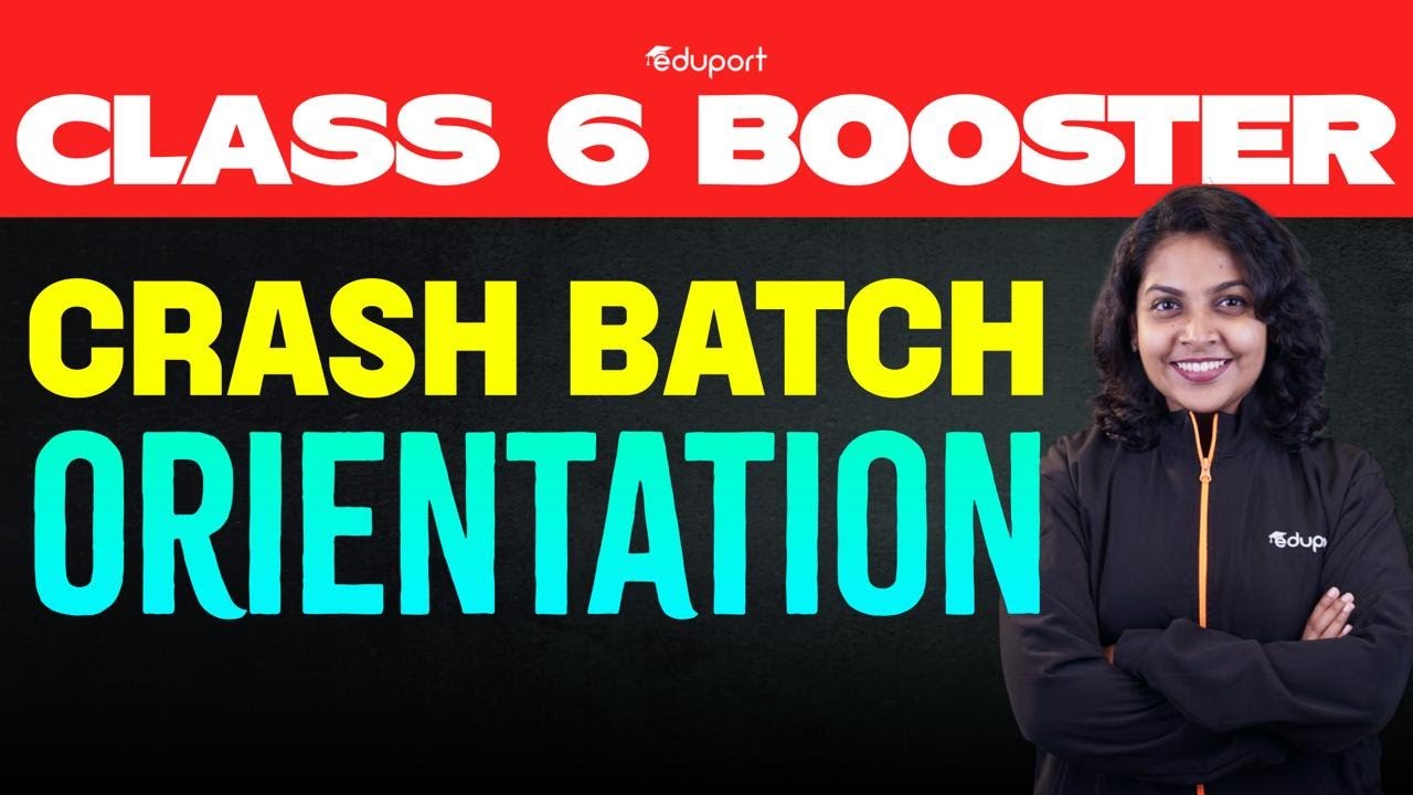 Class 6 Booster Crash Batch Orientation