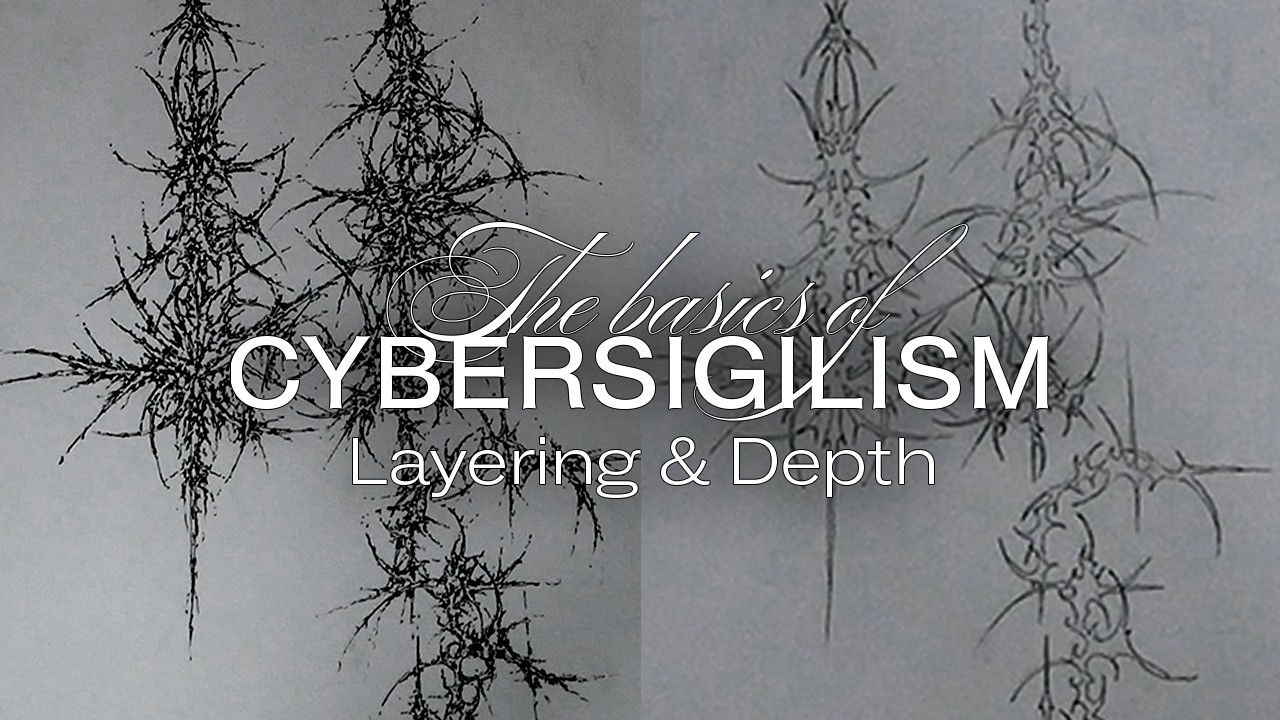 Basics of CYBERSIGILISM - Layering & Depth