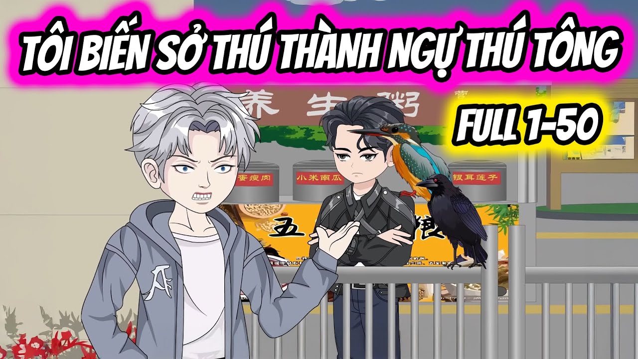 (Full) Tập 1-50 | Tôi Biến Sở Thú Thành Tông Môn Ngự Thú | Thiết Review