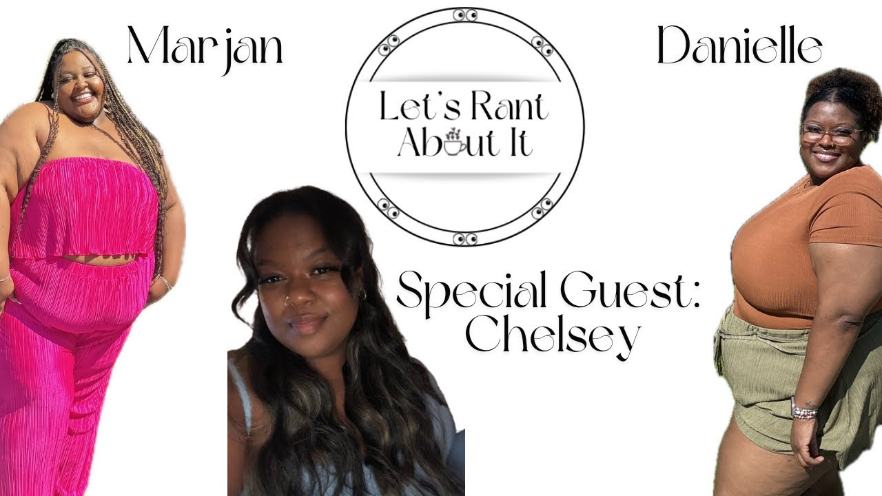 Let’s Rant About It Podcast: All Things Plus Size | with special guest Chelsey J!