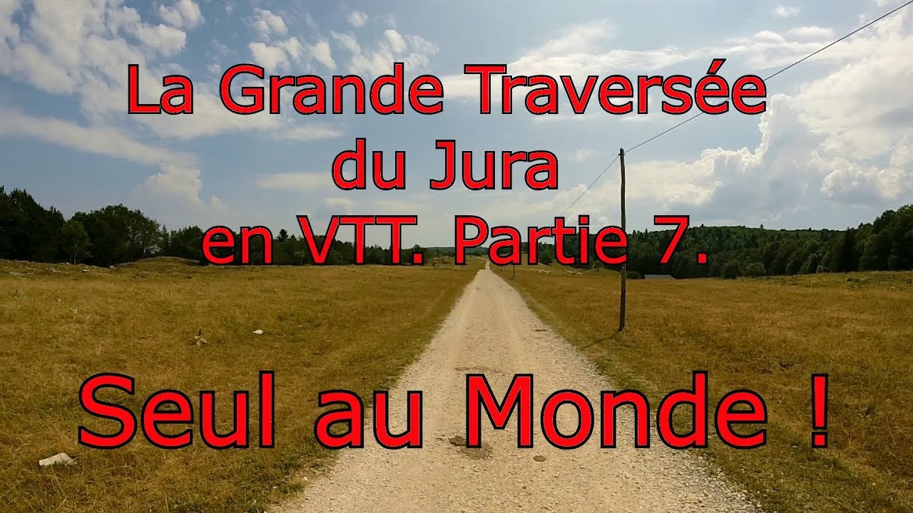 La Grande Traversée du Jura en VTT Partie 7  .