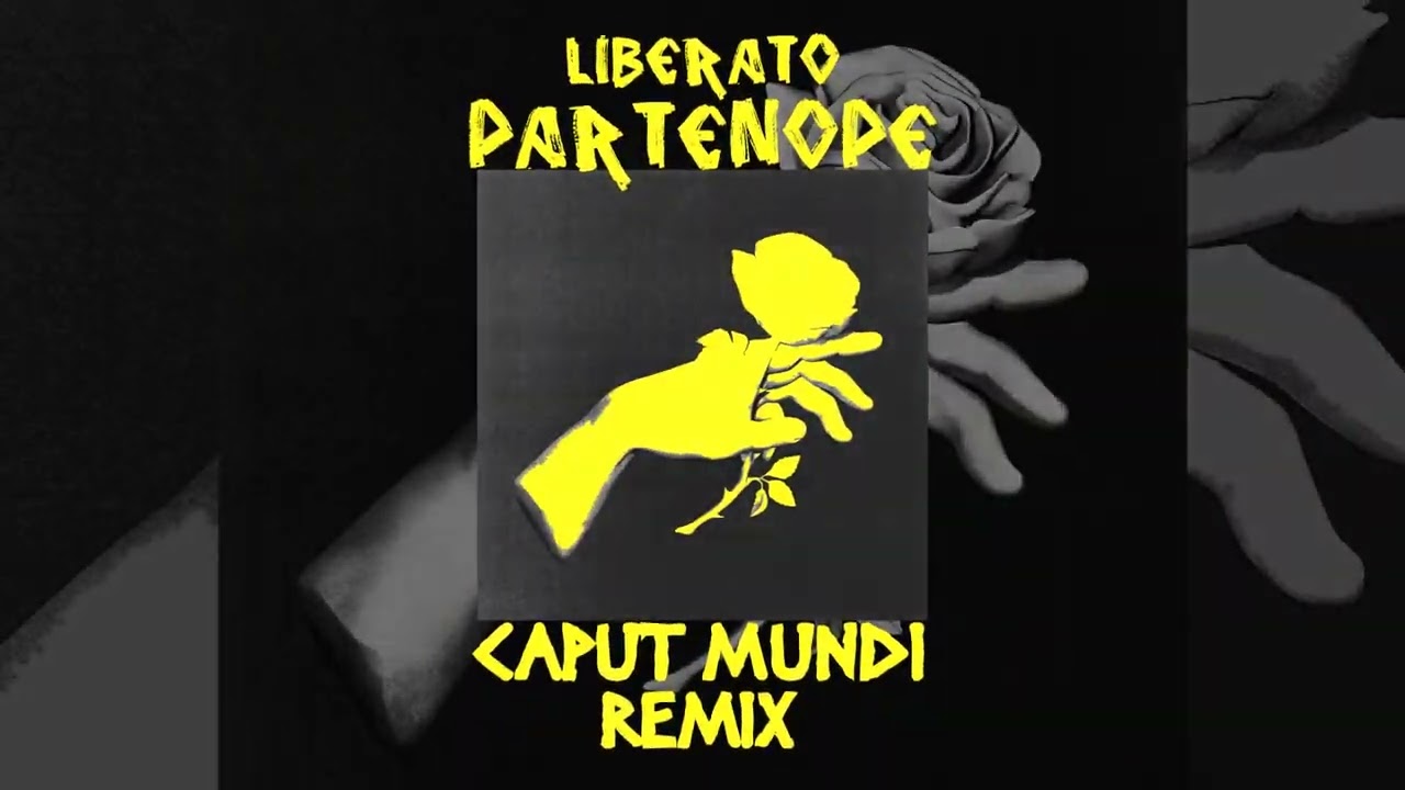 LIBERATO - PARTENOPE (CAPUT MUNDI REMIX)