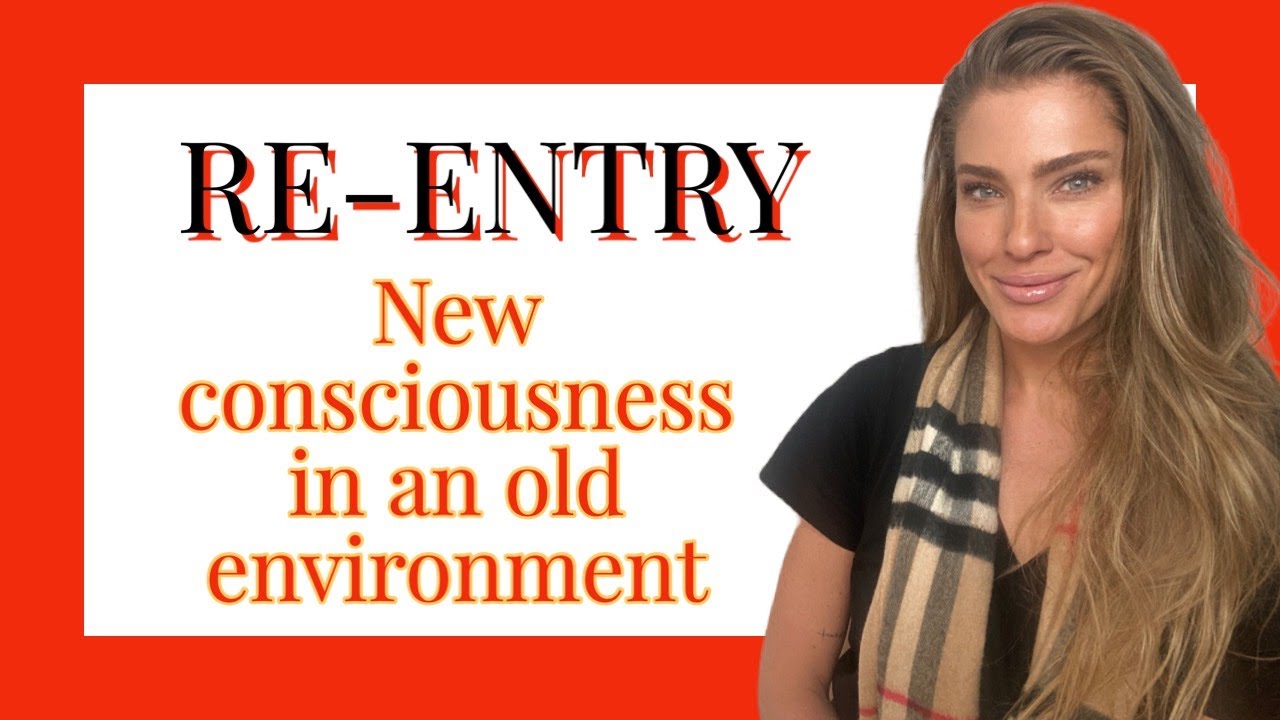 RE-ENTRY New Consciousness in an old environment