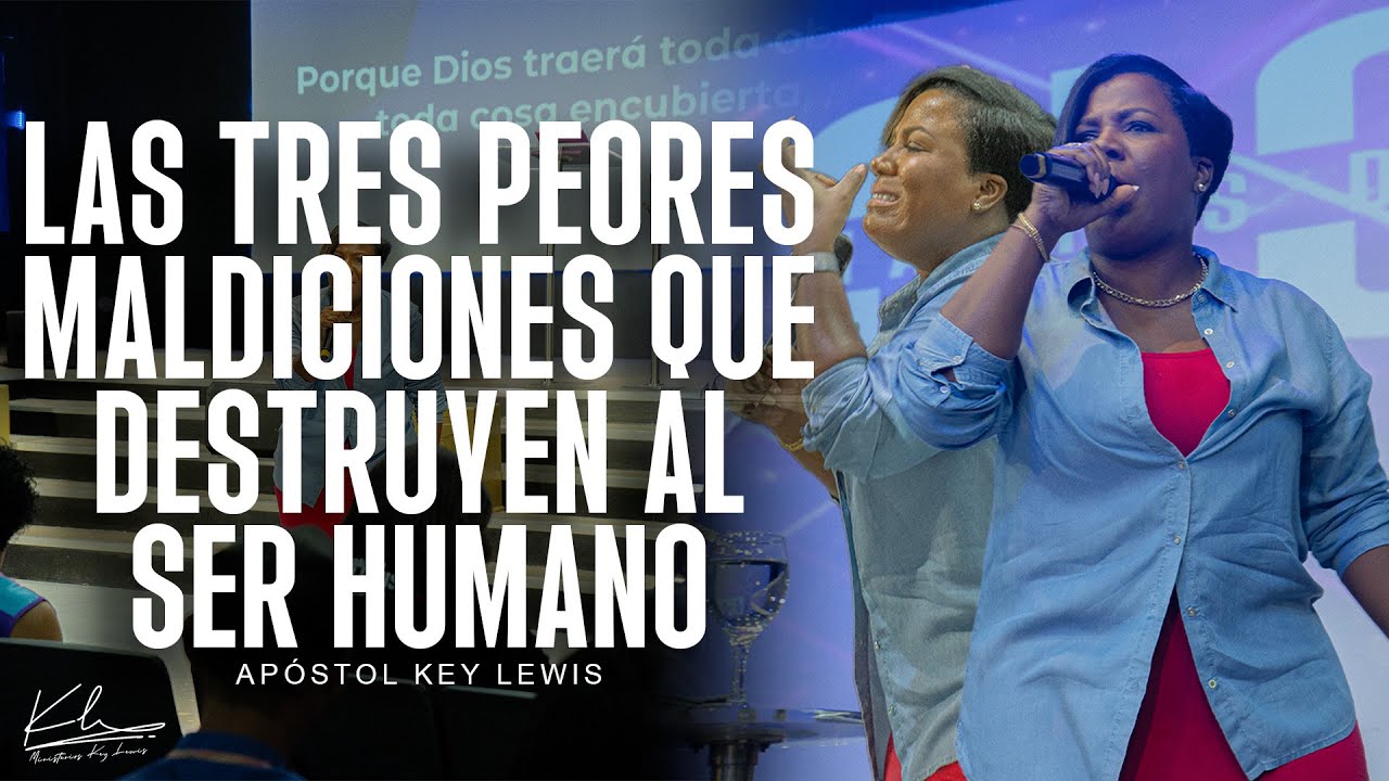 LAS TRES PEORES MALDICIONES QUE DESTRUYEN AL SER HUMANO / APÓSTOL KEY LEWIS