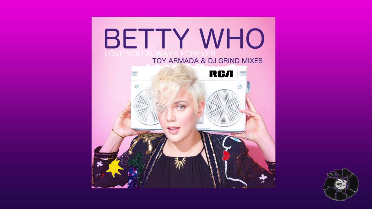 Betty Who - I Love You Always Forever (Toy Armada & DJ Grind Remix)