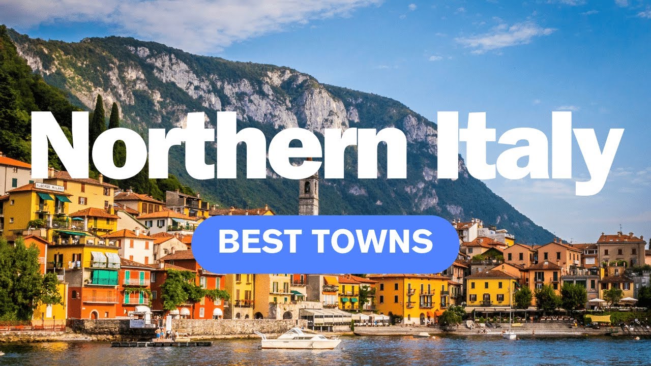 The Eight Best Towns in Northern Italy | Best Places to Visit in Northern Italy