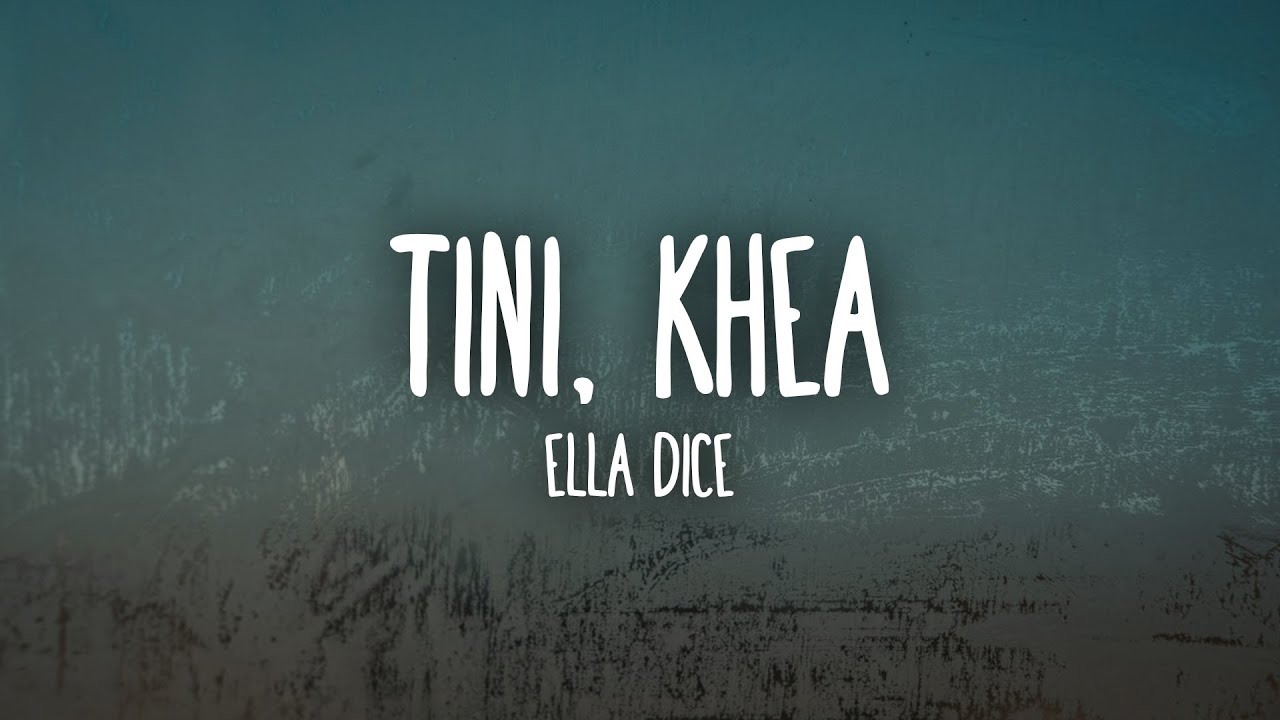 TINI, KHEA - Ella Dice (Letra/Lyrics)