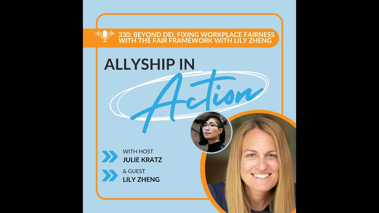 330: Beyond DEI, Fixing Workplace Fairness with the FAIR Framework with Lily Zheng