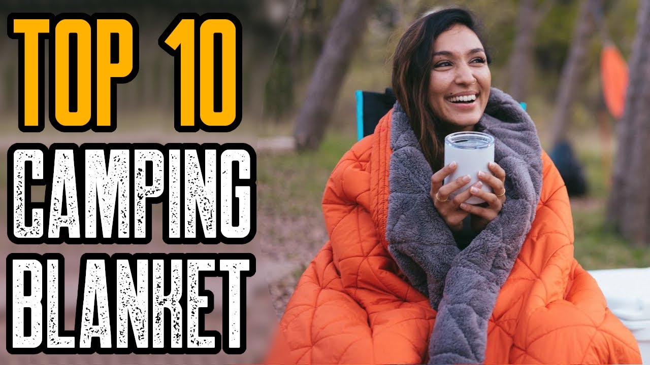 TOP 10 BEST CAMPING BLANKETS 2021