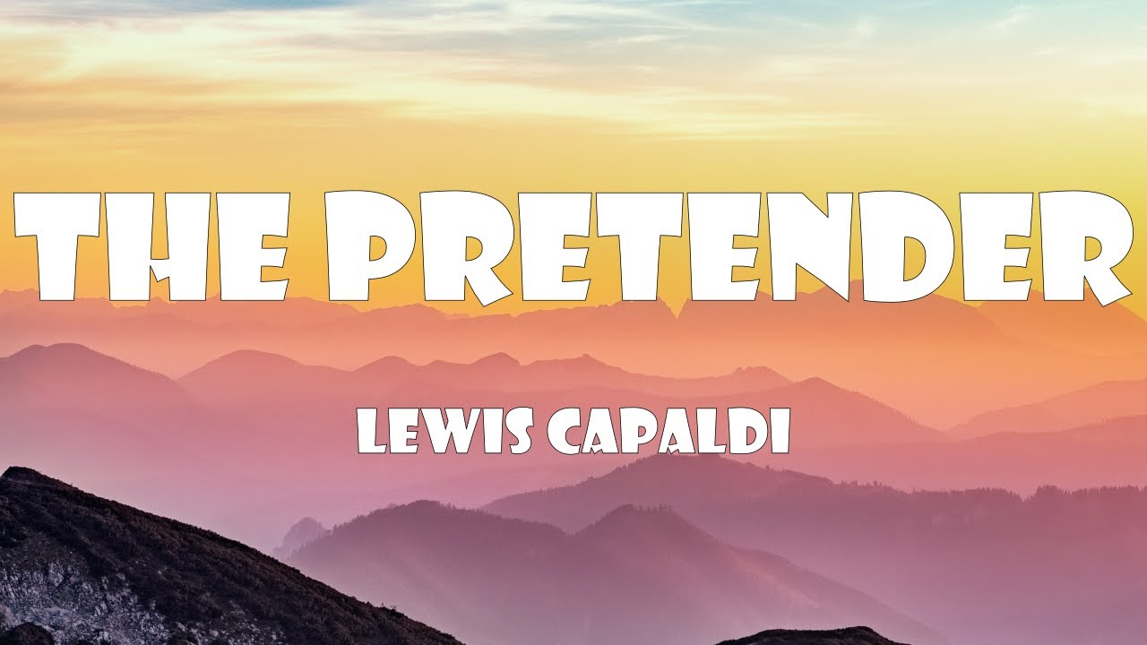 Lewis Capaldi - The Pretender (Lyrics)