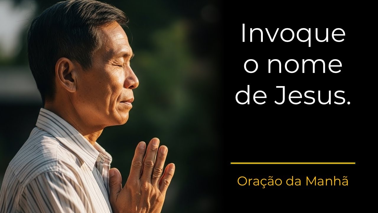 Oração da Manhã | Invoque o nome de Jesus e veja Deus agir hoje.