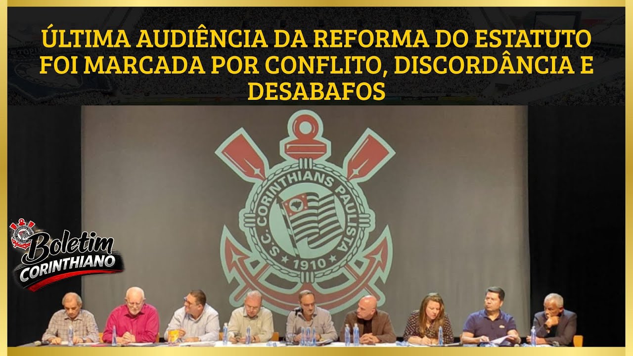 Última audiência da Reforma do Estatuto - O que aconteceu? / Boletim Corinthiano - Primeira Edição