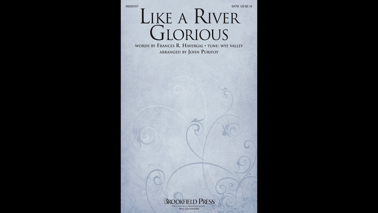 LIKE A RIVER GLORIOUS (SATB Choir) - arr. John Purifoy