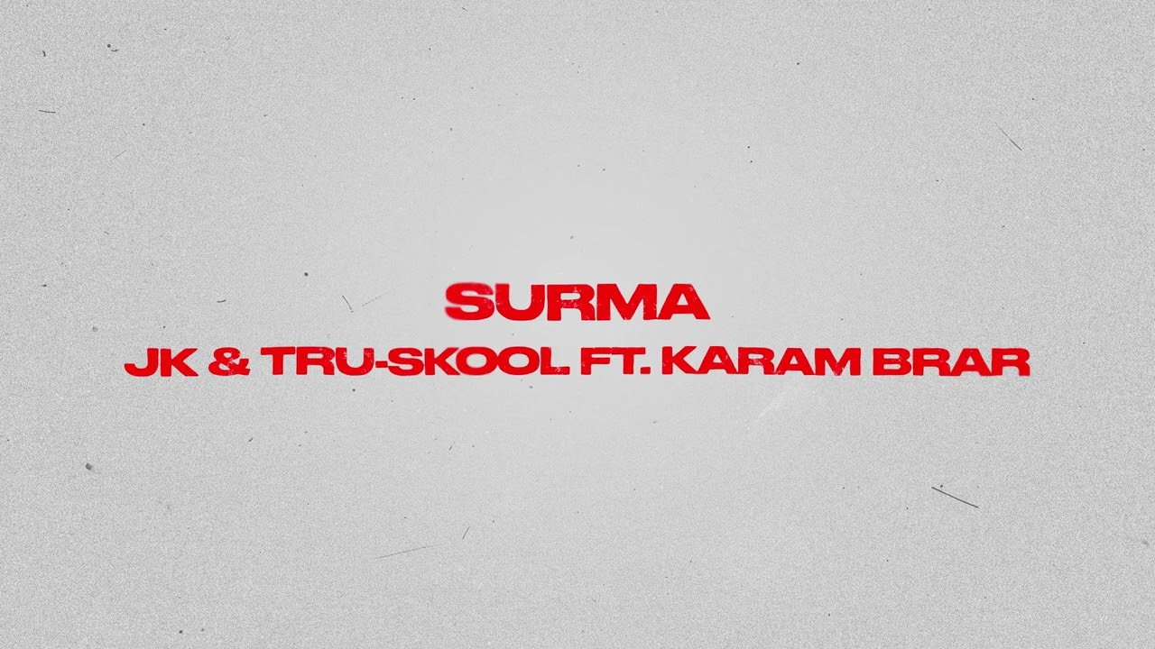 SURMA FT. KARAM BRAR - JK & TRU-SKOOL (Official Audio)