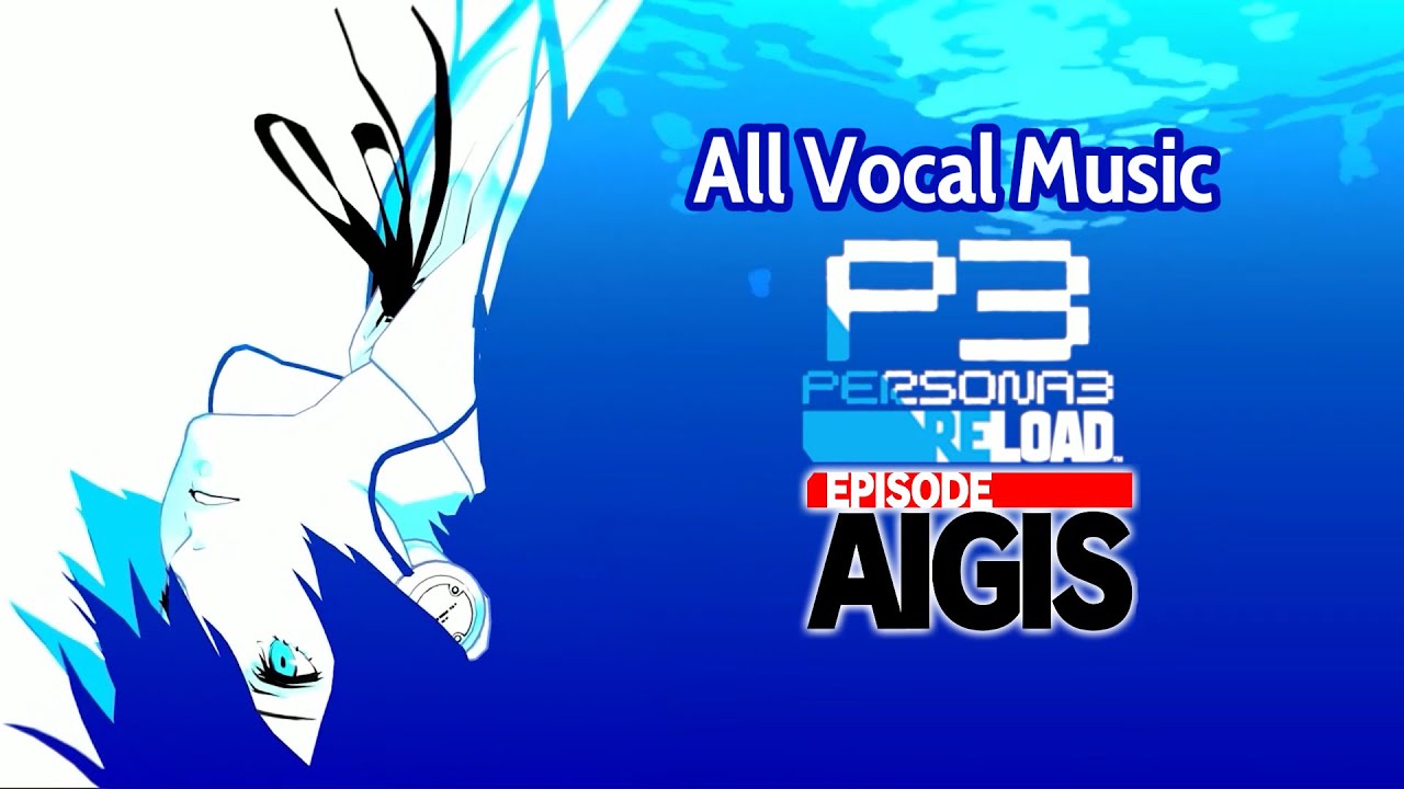 Persona 3 Reload & Episode Aigis &mdash; All Vocal Music
