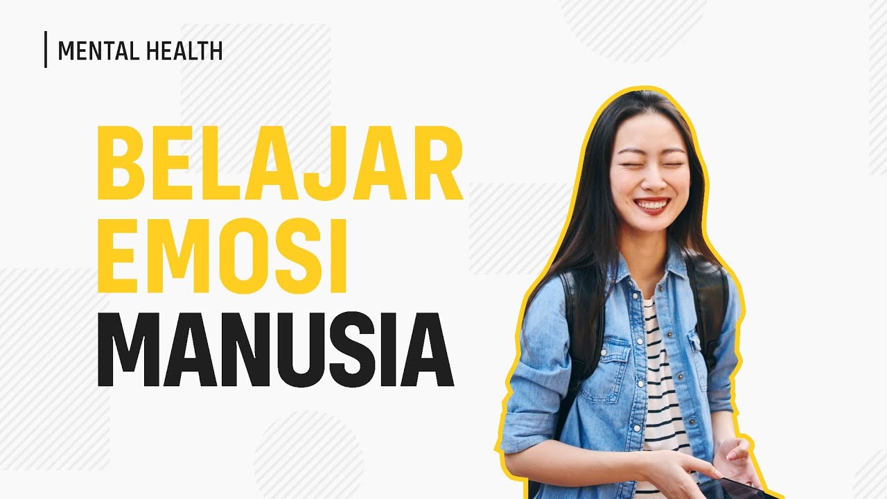 Kenapa Manusia Punya Perasaan? (Belajar Psikologi: Seri Emosi)