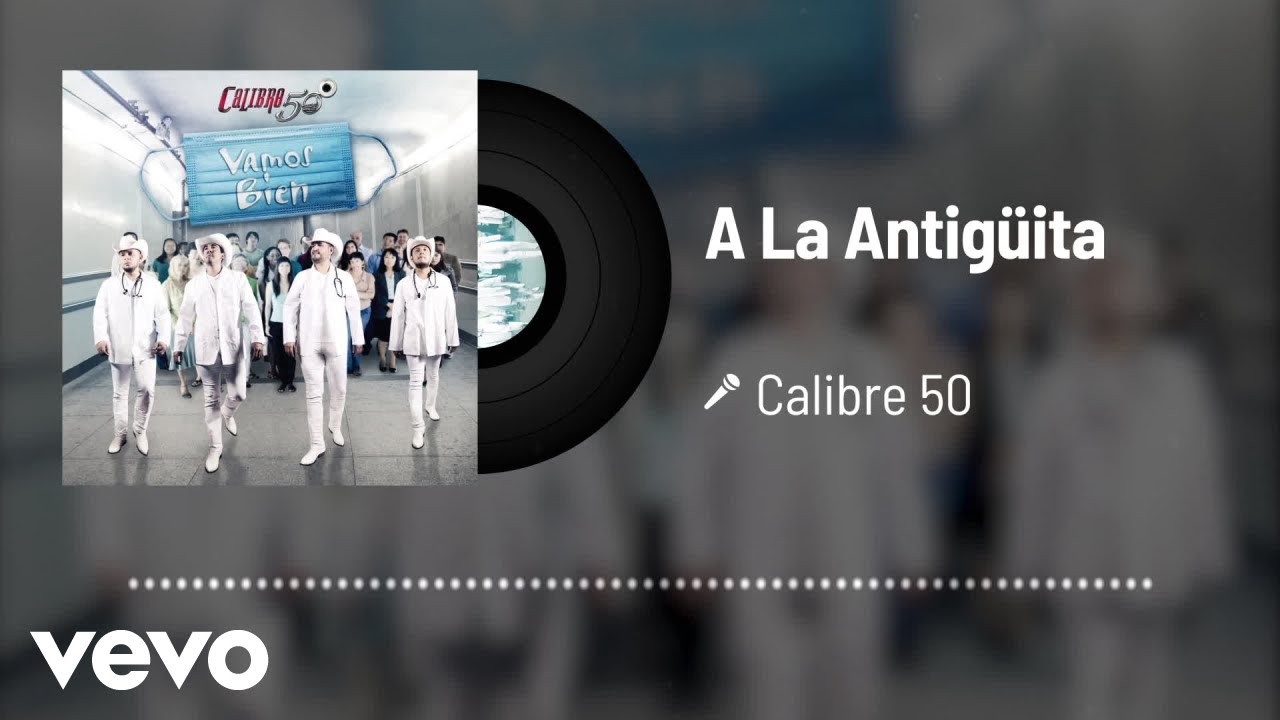 Calibre 50 - A La Antig&uuml;ita (Audio)
