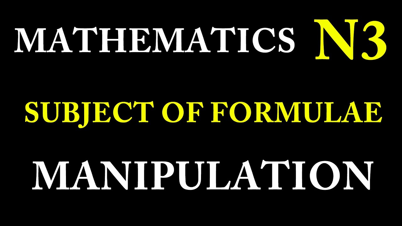 Maths N3 Subject of formula