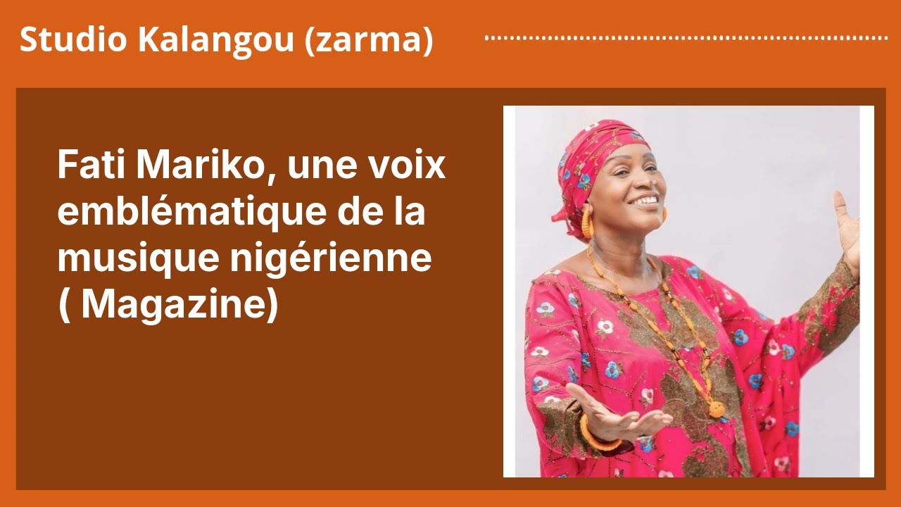Fati Mariko, une voix emblématique de la musique nigérienne ( Magazine) | Studio Kalangou (zarma)
