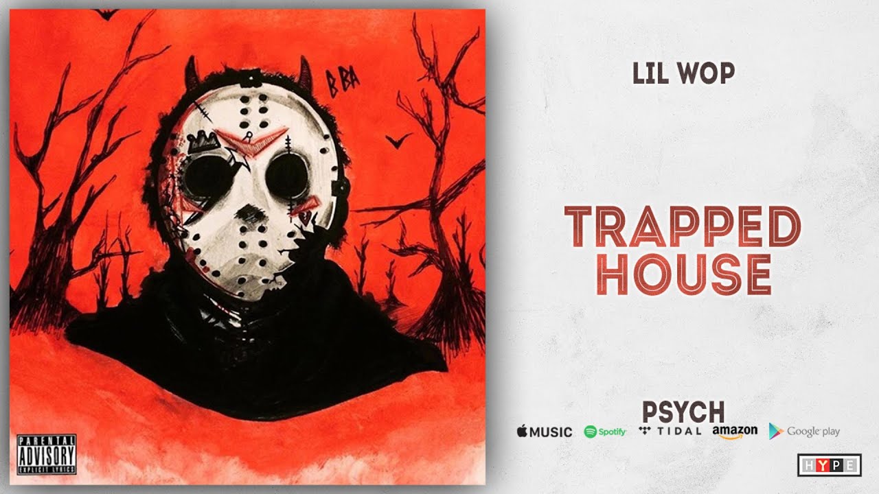 Lil Wop - Trapped House (Psych)