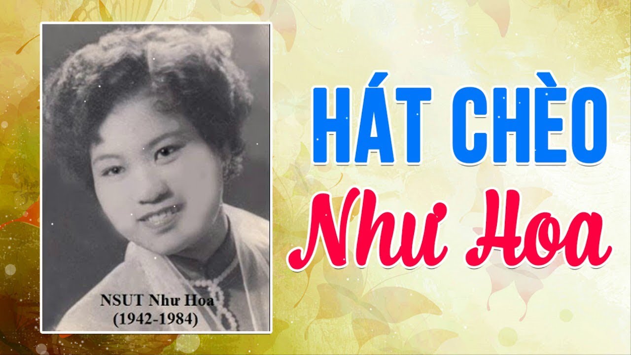 Giọng Hát Chèo Có Một Không Hai - Như Hoa - Những Bài Hát Chèo Để Đời Còn Mãi Với Thời Gian
