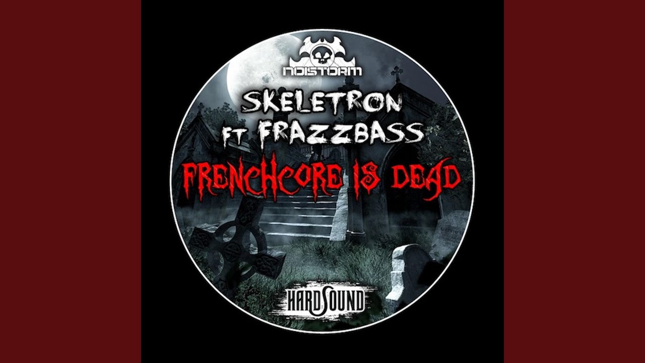 Frenchcore Is Dead (feat. Frazzbass)