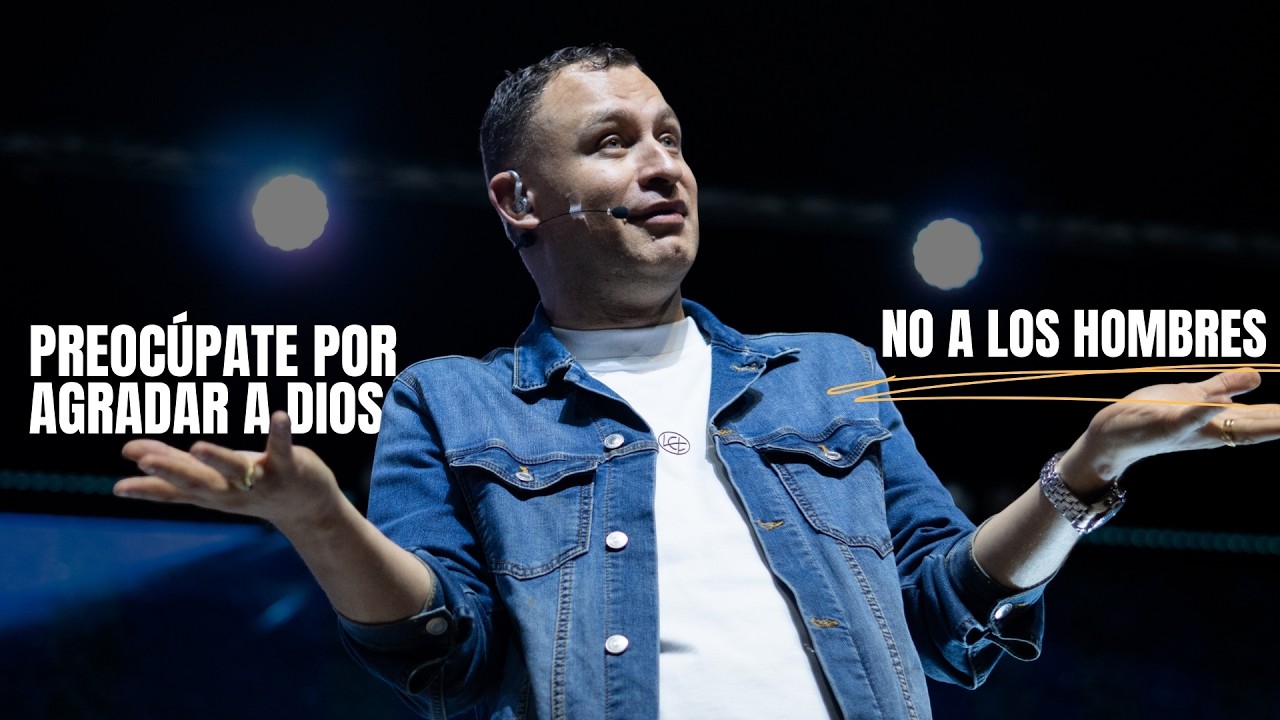 Preocúpate por agradar a Dios, NO a los hombres | Andrés Arango |