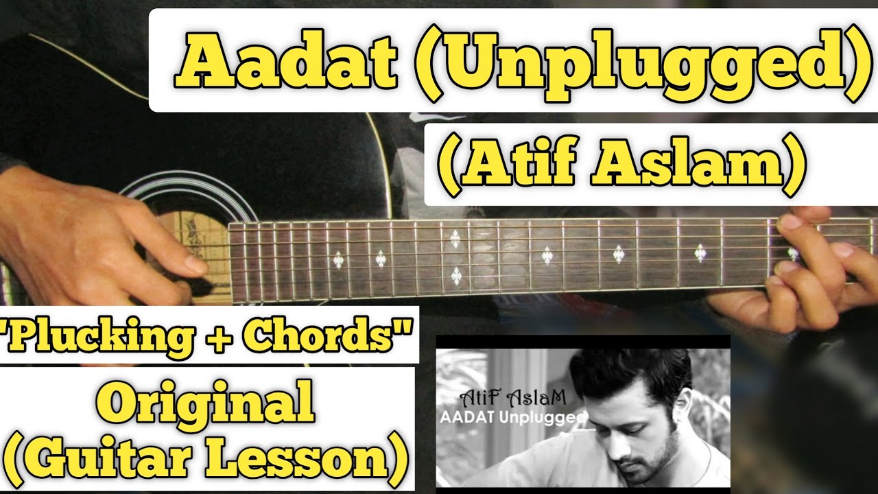 Aadat - Atif Aslam | Guitar Lesson | Plucking & Chords | (Unplugged)