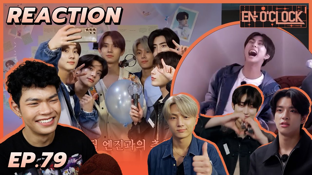 Reaction - EN-O'CLOCK [EP.79] | ENHYPEN | กลับไปเป็นเอนไฮเพนที่ควรได้รับความรักเยอะๆ💕 | SiiWARU
