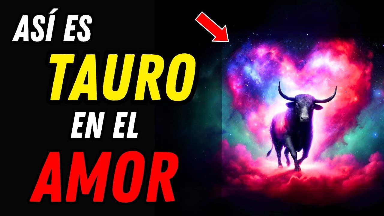 C&oacute;mo es el Signo TAURO en el AMOR | Descripci&oacute;n y Caracter&iacute;sticas ♉ ZODIACO CELESTE