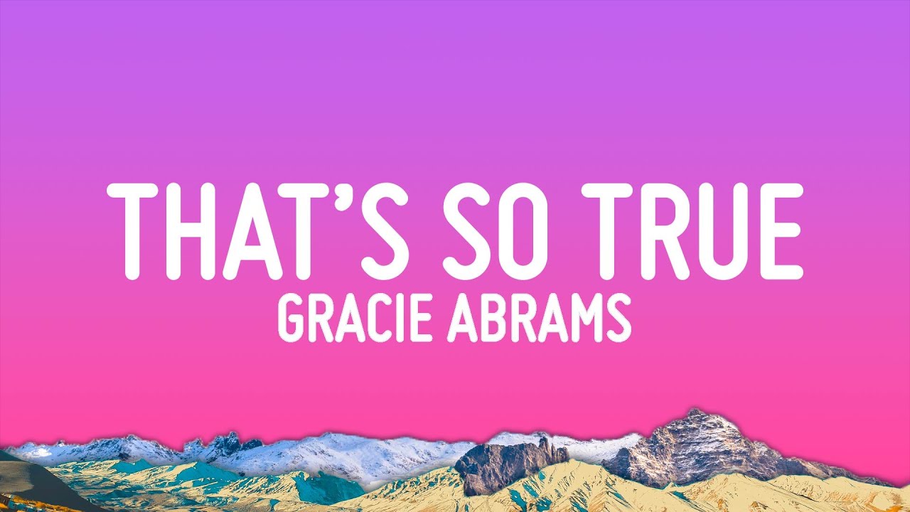 Gracie Abrams - That&rsquo;s So True (Lyrics)