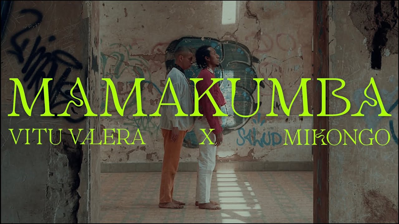 Vitu Valera & Mikongo - MAMAKUMBA (Video Clip)