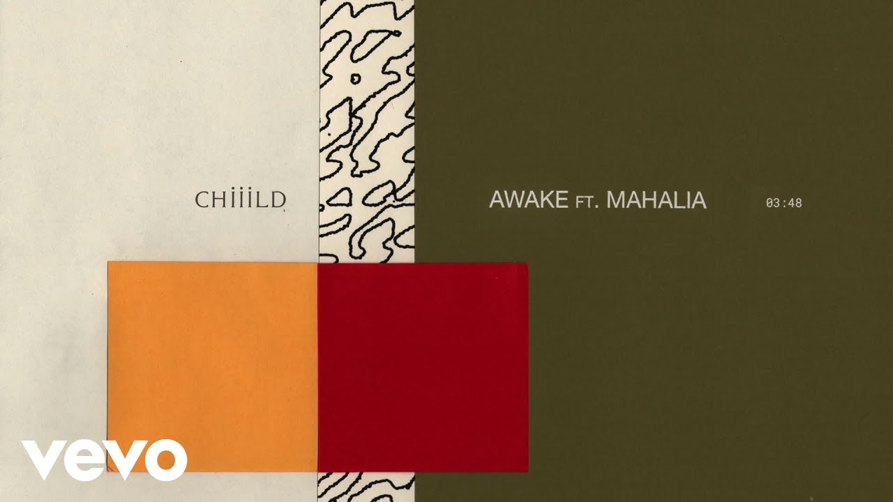 Chiiild - Awake ft. Mahalia (Audio)