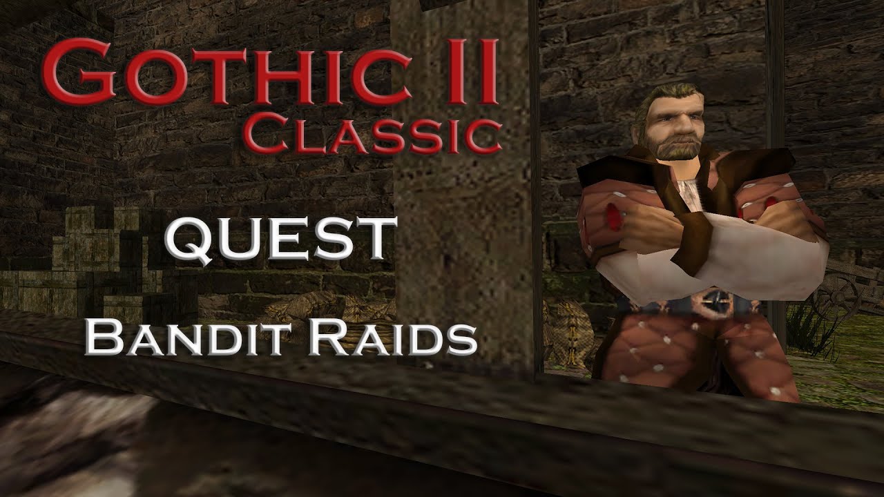 Gothic 2 Classic - Bandit Raids - Quest - Chapter 1