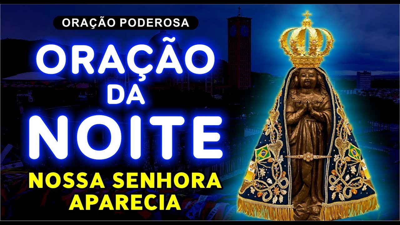 ORA&Ccedil;&Atilde;O DA NOITE COM NOSSA SENHORA APARECIDA 🙏 | Ora&ccedil;&otilde;es em Fam&iacute;lia